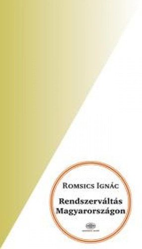 Romsics Ign�c - Rendszerv�lt�s Magyarorsz�gon
