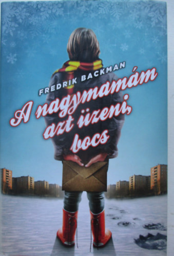 Fredrik Backman - A nagymamám azt üzeni, bocs