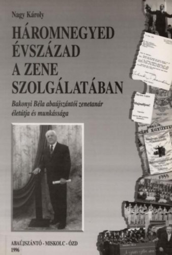 Nagy Kroly - Hromnegyed vszzad a zene szolglatban