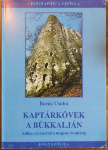 Bar�z Csaba - Kapt�rk�vek a B�kkalj�n - Sziklam�h�szett�l a magyar �svall�sig