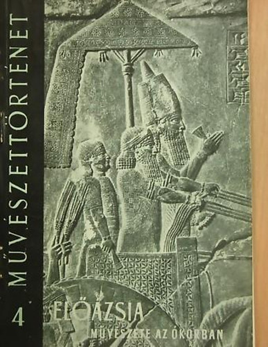 Wessetzky Vilmos - Előázsia művészete az ókorban