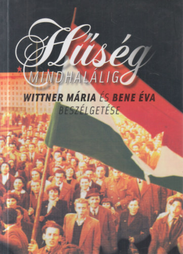 Bene va - Hsg mindhallig - Beszlgets Wittner Mrival (Wittner Mria ltal dediklt)