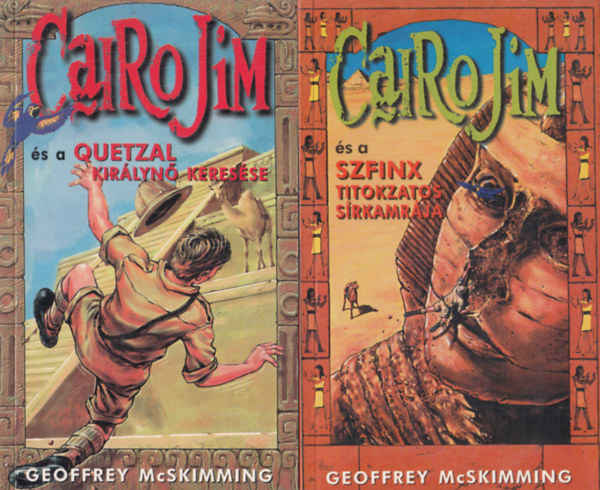 Geoffrey McSkimming - Cairo Jim �s a Szfinx titokzatos s�rkamr�ja, Cairo Jim �s a Quetzal kir�lyn� keres�se (2db k�nyv)