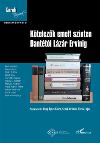 Papp gnes Klra (szerk.), Sebk Melinda (szerk.), Trk Lajos (szerk.) - Ktelezk emelt szinten Danttl Lzr Ervinig