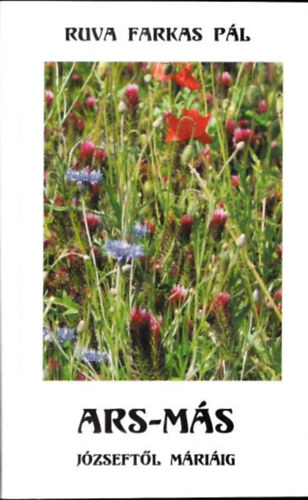 Ruva Farkas P�l - Ars-m�s (J�zseft�l M�ri�ig) (dedik�lt)