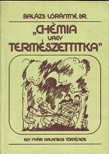 Balzs Lrntn dr. - "Chmia vagy termszettitka" - Egy nyr kalandos trtnete