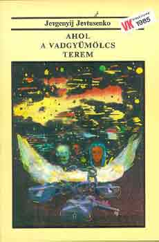 Jevgenyij Jevtusenko - Ahol a vadgy�m�lcs terem