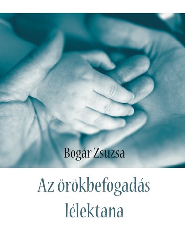 Az rkbefogads llektana (Bogr Zsuzsa)