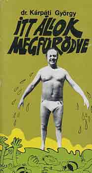 Dr. K�rp�ti Gy�rgy - Itt �llok megf�r�dve
