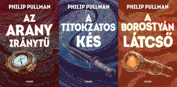 Philip Pullman - Az �r s�t�t anyagai I-III. (Az arany ir�nyt� (�szaki f�ny) - A titokzatos k�s - A borosty�n l�tcs�)