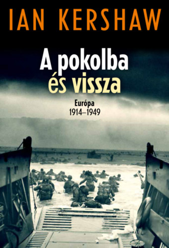 Ian Kershaw - A pokolba s vissza