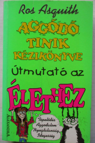 Ros Asquith - Aggod tinik kziknyve - tmutat az lethez