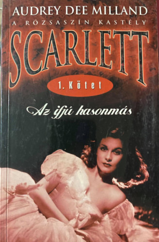 Audrey Dee Milland, Ford.: Nemes Istvn - Scarlett - Az ifj hasonms (A rzsaszn kastly)