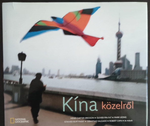 Jonathan Spence, Elizabeth Economy, James McGregor, Juhsz Jnos (szerk), Todero Anna (ford.) - Kna kzelrl (National Geographic Society)