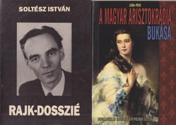 Petr Pithart, Henry Hamilton, Soltsz Istvn, Lvai-Pot - 4 db trtnelmi knyv: A magyar arisztokrcia buksa + Rajk-dosszi + Mussolini lete + Hatvannyolc
