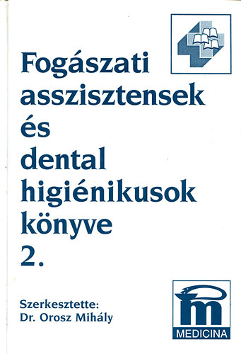 Orosz Mih�ly - Fog�szati asszisztensek �s dent�l higi�nikusok k�nyve II.