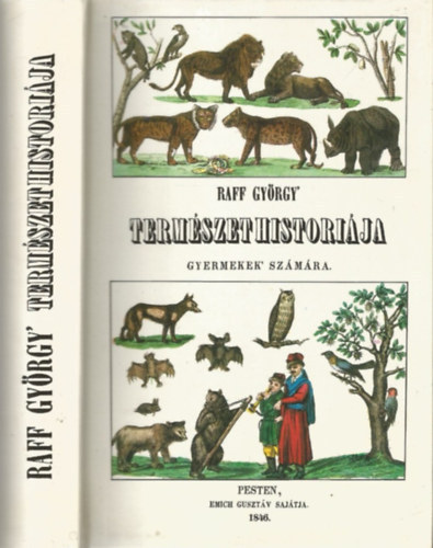 Stancsics Mihly (szerk.) . Raff Gyrgy - Raff Gyrgy termszethistrija gyermekek szmra - TIZENNGY SZNEZETT TBLVAL 'S EGY CZIMKPPEL - reprint