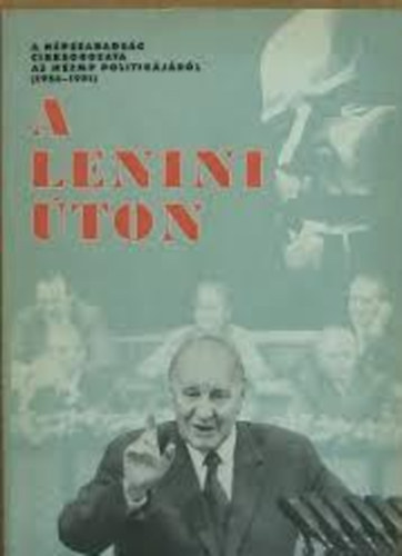 Fldes Istvn (szerk.) - A lenini ton - Cikksorozat az MSZMP politikjrl