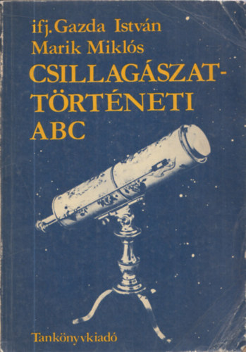 Ifj. Gazda Istvn-Marik Mikls - Csillagszattrtneti ABC