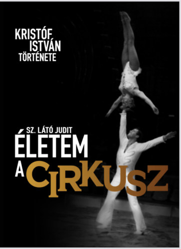 Sz. Lt Judit - letem a cirkusz
