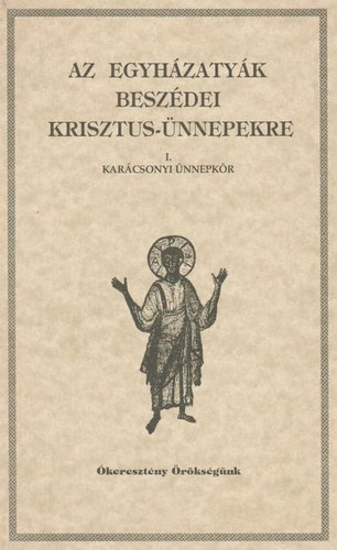 Vany Lszl (szerk.) - Az egyhzatyk beszdei Krisztus-nnepekre I-II.