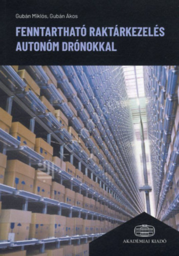 Gub�n Mikl�s, Gub�n �kos - Fenntarthat� rakt�rkezel�s auton�m dr�nokkal