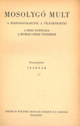 Mosolyg mlt- A szabadsgharctl a vilghborig (A bke korszaka a humor grbe tkrben)
