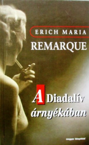 Erich Maria Remarque - A Diadal�v �rny�k�ban