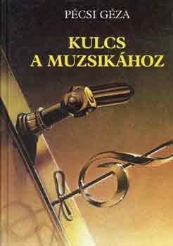 P�csi G�za - Kulcs a muzsik�hoz