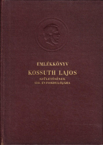 Tth Zoltn (szerk.) - Emlkknyv Kossuth Lajos szletsnek 150.vforduljra I-II.