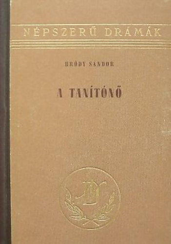 Br�dy S�ndor - A tan�t�n� - Falusi �letk�p h�rom felvon�sban