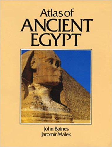 John Baines, Jaromir Mlek - Atlas of Ancient Egypt
