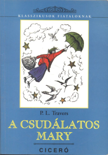 P. L. Travers - A csudálatos Mary (Klasszikusok fiataloknak)