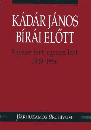 Osiris Kiadó - Kádár János bírái előtt