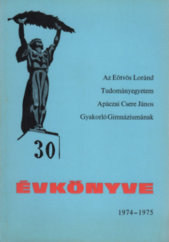 Fazekas Mihály (szerk.) - Az Eötvös Loránd Tudományegyetem Apáczai Csere János Gyakorló Gimnáziumának évkönyve 1974-1975