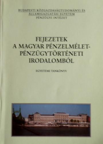 Bnfi Tams (szerk.) - Fejezetek a magyar pnzelmlet-pnzgytrtneti irodalombl