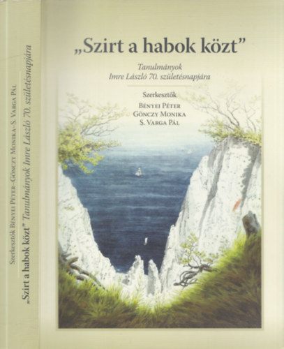Bnyei Pter, Gnczy Monika, S. Varga Pl - Szirt a habok kzt (Tanulmnyok Imre Lszl 70. szletsnapjra)