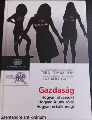 Bartk Istvn, Benczes Istvn - Gazdasg - Hogyan olvassuk? - Hogyan rjunk rla? - Hogyan rtsk meg?-SZERKESZT Terri Thompson (Sajt kppel)