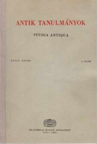 Harmatta János, Töttössy Csaba (szerk.) - Antik tanulmányok XXXIV. kötet 1. szám ( több mű )