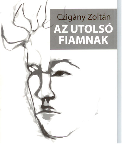 Czigny Zoltn - Az utols fiamnak