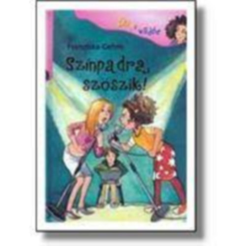 Franciska Gehm - Színpadra, szöszik! Lili, a vadóc