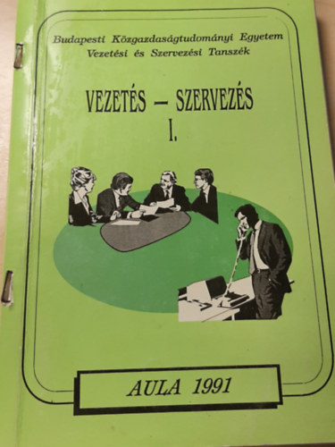 Bakacsi Gyula (szerk.), Balaton Kroly (szerk.), Dobk Mikls (szerk), Mris Antal (szerk.) - Vezets-szervezs I.