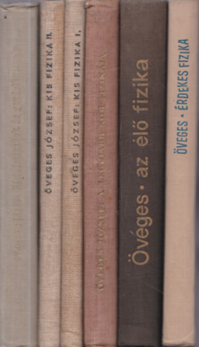 �veges J�zsef - 6 db �veges J�zsef fizikak�nyv: �rdekes fizika + Az �l� fizika + A leg�jabb kor fizik�ja + Kis fizika I-II. + K�s�rletezz�nk �s gondolkozzunk