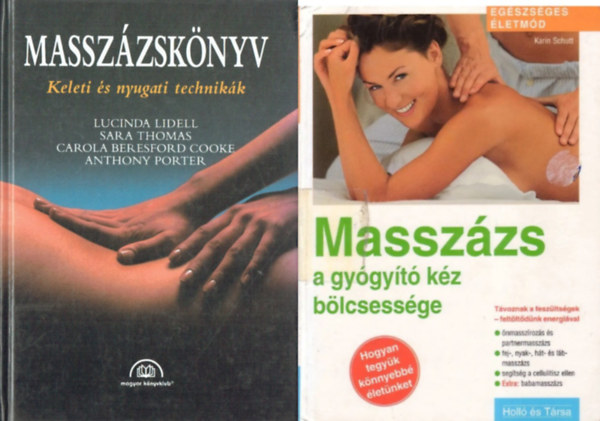 Lidell-Thomas-Cooke-Porter, Karin Schutt - 2 db knyv masszzsrl: Masszzsknyv - Keleti s nyugati technikk + Masszzs - gygyt kezek tudsa