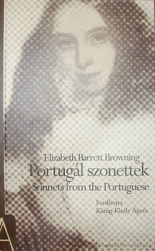 Elizabeth Barrett-Browning - Portug�l szonettek (k�tnyelv�)