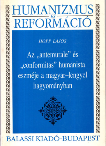 Hopp Lajos - Az ""antemurale"" s a ""conformitas"" humanista eszmje a magyar-lengyel hagyomnyban