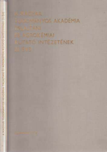 Cs�ka J�nosn� - A Magyar Tudom�nyos Akad�mia Talajtani �s Agrok�miai Kutat� Int�zet�nek 25 �ve