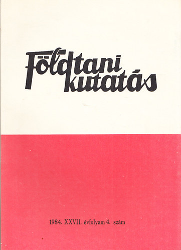 Horn Jnos (szerk.) - Fldtani kutats (A Kzponti Fldtani Hivatal szakmai kiadvnya) 1984., XXVII. vfolyam 4.szm