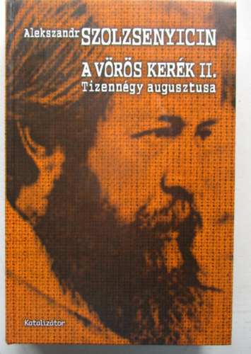 Alekszandr Szolzsenyicin - A v�r�s ker�k II. - Tizenn�gy augusztusa