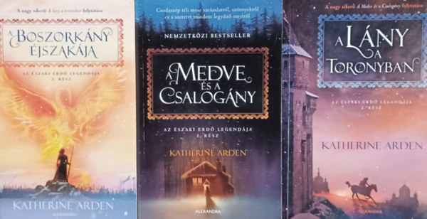 Katherine Arden - Az szaki erd legendja sorozat 1-3. (A medve s a csalogny, A lny a toronyban, A boszorkny jszakja)